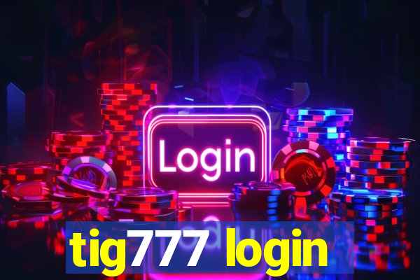 tig777 login